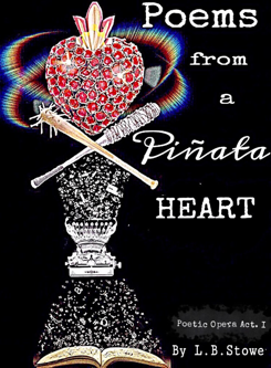 Poems from a Piñata Heart                …Poetic Opera Act&nbsp;I